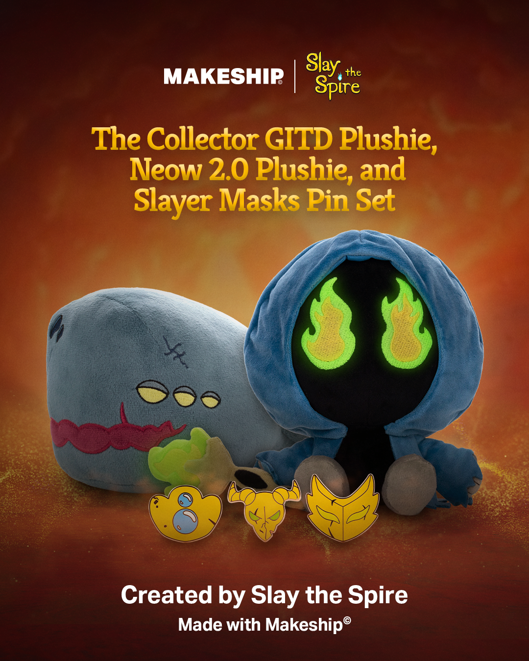 Plushies of Neow and The Collector as well as a set of 3 golden pins of the first 3 Slayers’ masks.