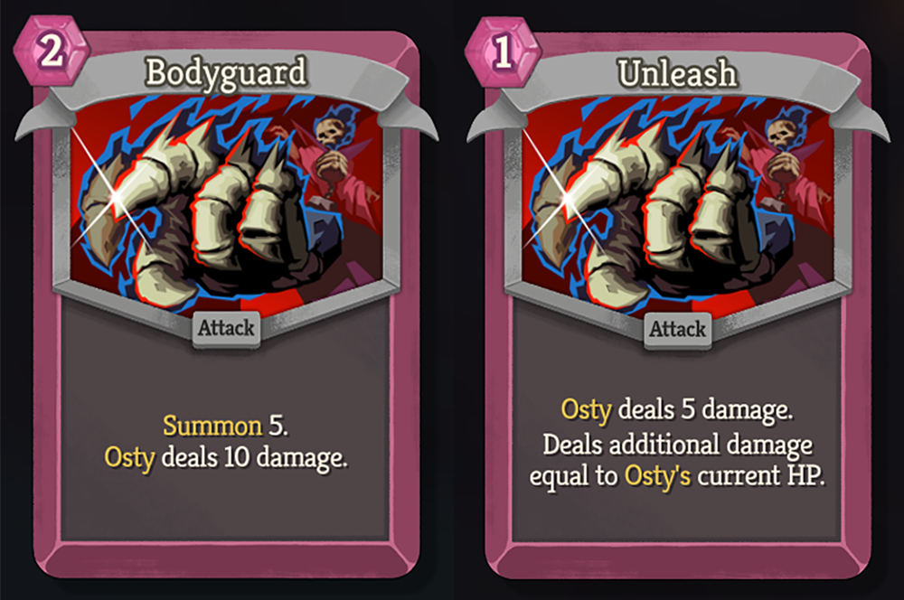 A comparison image of Bodyguard and Unleash. Bodyguard - 2 Energy cost - Common - Attack - “Summon 5. Osty deals 10 damage.” Unleash - 1 Energy cost - Common - Attack - “Osty deals 5 damage. Deals additional damage equal to Osty’s current HP.”