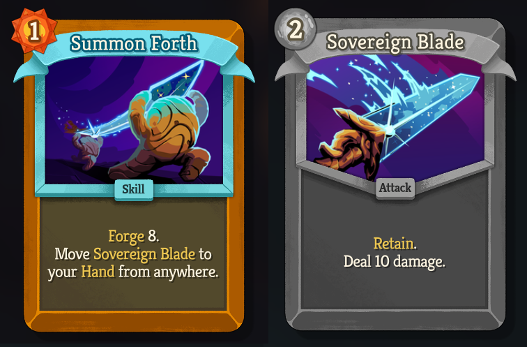 Two cards: Summon Forth, an uncommon, 1 Energy cost skill - “Forge 8. Move Sovereign Blade to your Hand from anywhere.” and Sovereign Blade, a colorless, common, 2 Energy cost attack - “Retain. Deal 10 damage.”