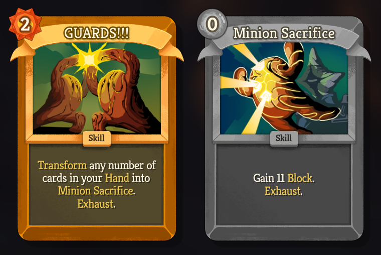 Two cards: GUARDS!!!, a rare, 2 Energy cost skill - “Transform any number of cards in your Hand into Minion Sacrifice. Exhaust.” and Minion Sacrifice, a colorless, common, 0 Energy cost skill - “Gain 11 Block. Exhaust.”