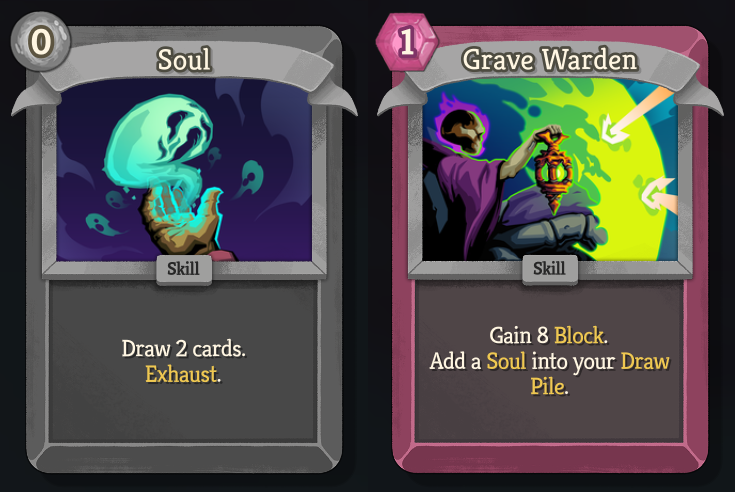 An image of the Common skill card Soul - 0 Energy - “Draw 2 cards. Exhaust.” and Common Skill card Grave Warden - 1 Energy - “Gain 8 Block. Add a Soul into your Draw Pile.”